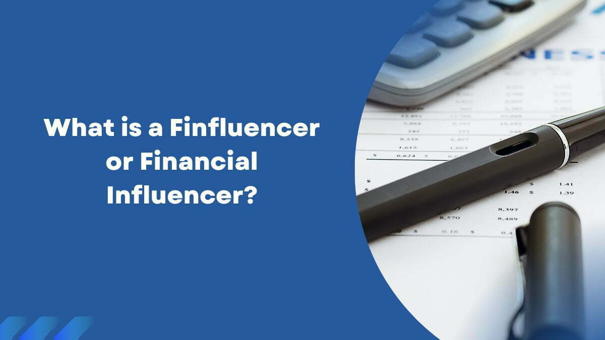 What is a Finfluencer or Financial Influencer